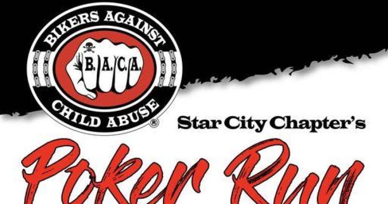 BIKERS AGAINST CHILD ABUSE STAR CITY CHAPTER'S POKER RUN